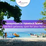 Bulan Madu di Pulau Havelock – Temukan tempat sempurna untuk bulan madu Anda!