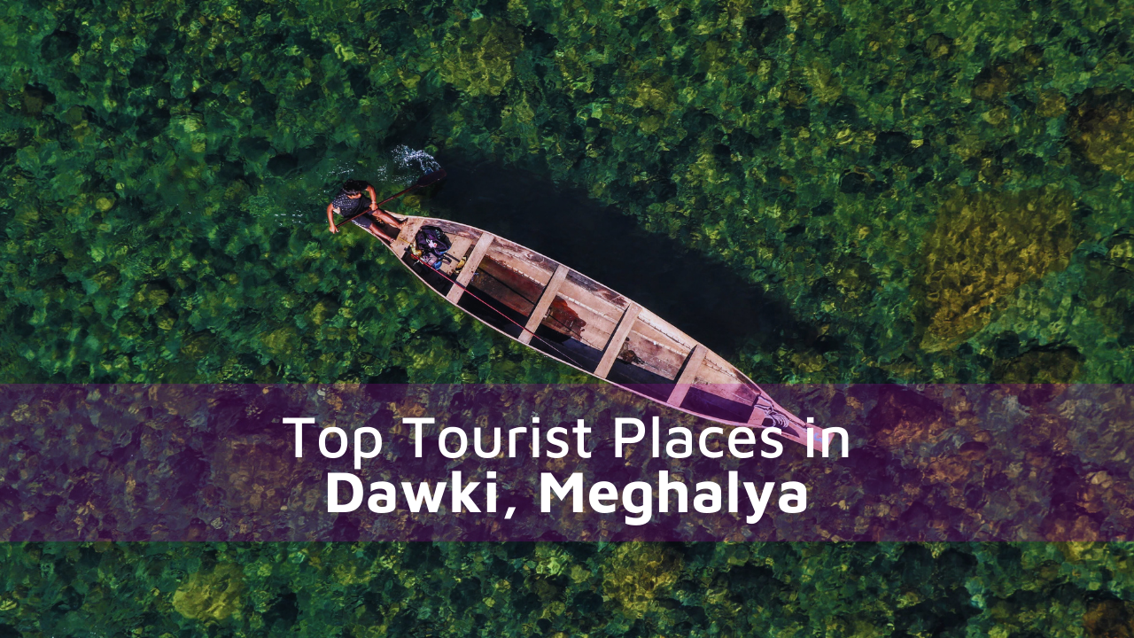 Top Tourist Places In Dawki, Meghalya