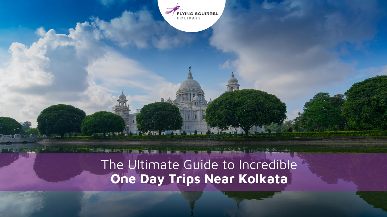 The Ultimate Guide To Incredible One Day Trips Near Kolkata In 2024