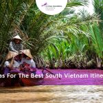 3 Ideas For The Best South Vietnam Itinerary