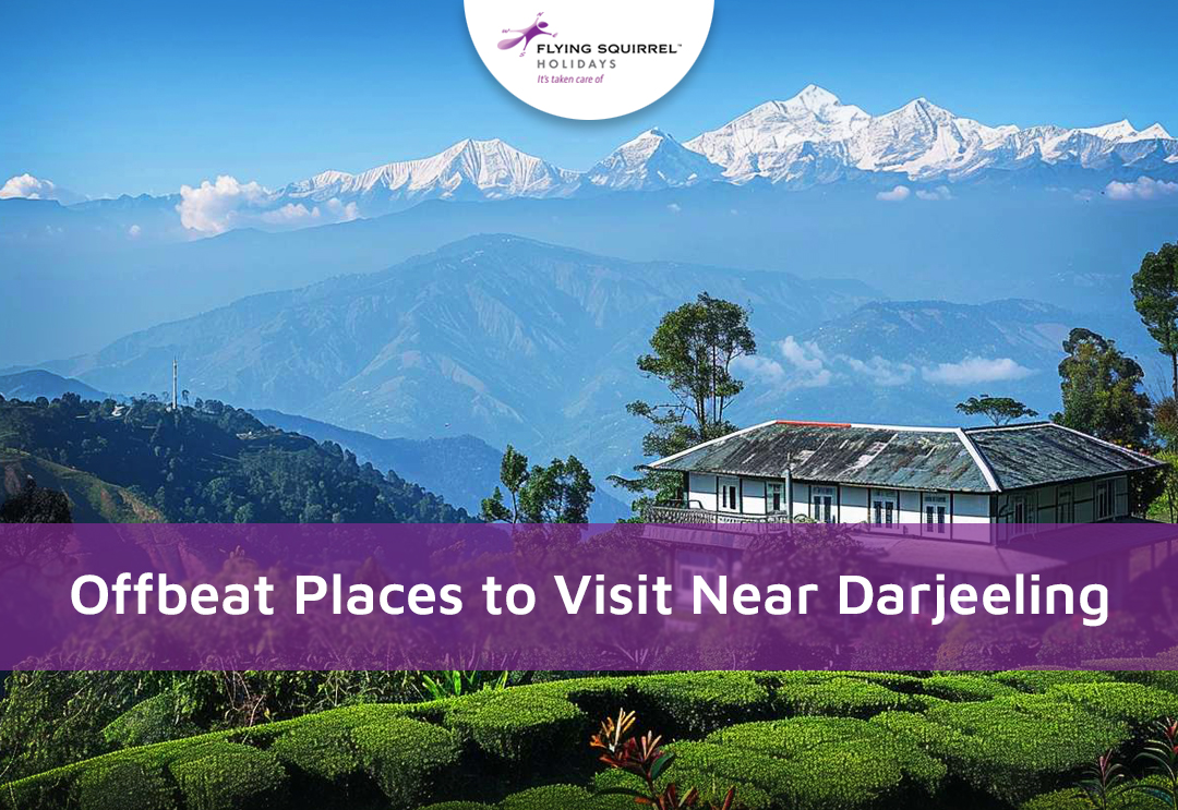 Offbeat Places Near Darjeeling – Flying Squirrel Holidays