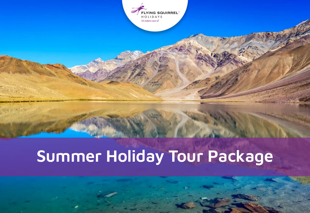 SUMMER HOLIDAY TOUR PACKAGE – Flying Squirrel Holidays