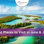 Best Places To Visit In June & July
