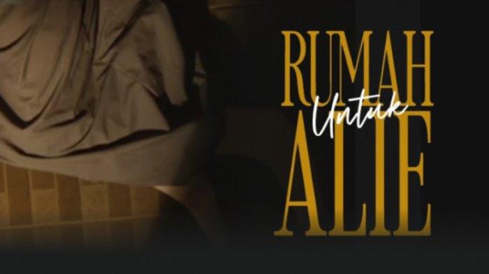 Mengapa ‘Rumah untuk Alie’ Layak Ditonton?