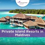 Private Island Resorts In Maldives: The Epitome Of Luxury