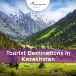 Must-visit Tourist Destinations In Kazakhstan 
